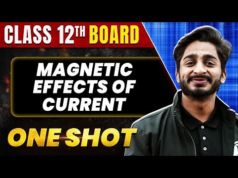 MAGNETIC EFFECTS OF CURRENT in 1 Shot: All Concepts & PYQs Covered | Class 12th Boards | NCERT