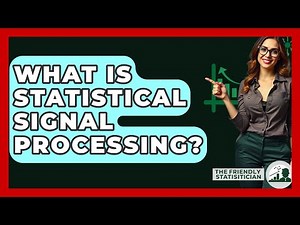 What Is Statistical Signal Processing? - The Friendly Statistician