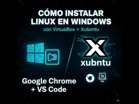 Cómo instalar Linux en Windows con VirtualBox + Xubuntu | Google Chrome + VS Code