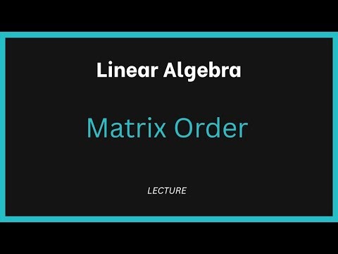 Matrix Order Explained | How to Find the Dimensions of a Matrix