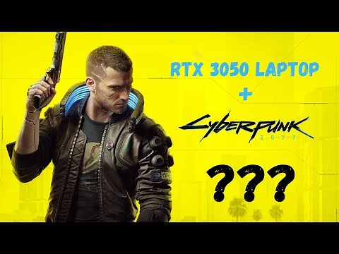 Can the RTX 3050 Laptop GPU run CyberPunk 2077?