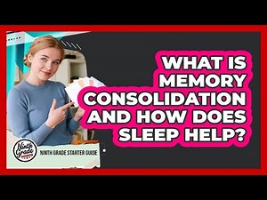 What Is Memory Consolidation And How Does Sleep Help?
