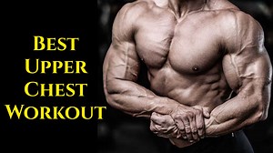 15 Best Upper Chest Exercises (With Workout Routine)