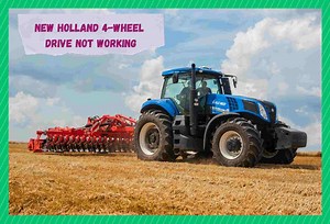 4 Methods To Resolve Holland 4 Wheel Drive Not Working - Farmer Grows