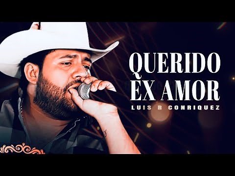 Querido Ex Amor || Luis R Conriquez (LETRA)