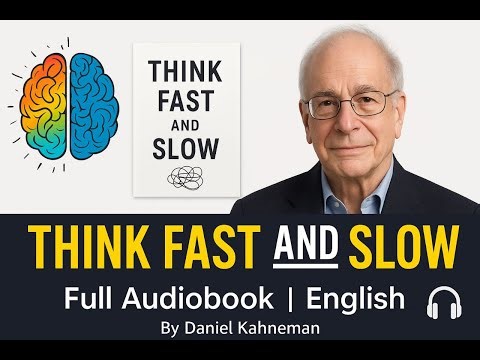 Thinking Fast and Slow by Daniel Kahneman | Full Audiobook | Psychology & Mindset Mastery