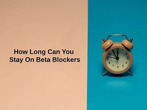 How Long Can You Stay On Beta Blockers (And Why)?