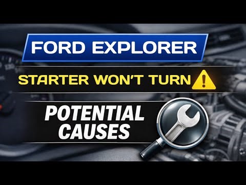 Ford Explorer Starter Won’t Turn – Likely Reasons Explained