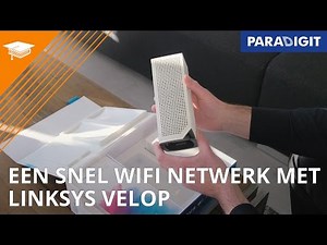 Linksys Velop Multiroom WiFi zelf thuis installeren | How to | Paradigit