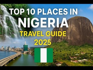 Top 10 Places to Visit in Nigeria 🇳🇬 | Best Nigeria Travel Guide 2025