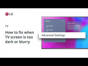 How to fix when TV screen is too dark or blurry
