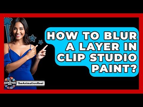 How To Blur A Layer In Clip Studio Paint? - The Animation Reel