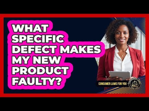 What Specific Defect Makes My New Product Faulty?
