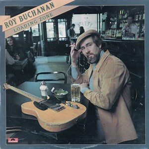 Roy Buchanan - Loading Zone