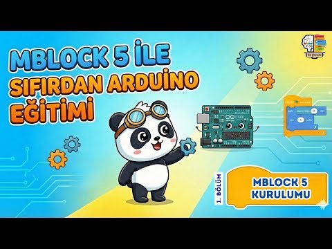 Bölüm 1 - mBlock 5 Kurulumu ve Arduino Bağlantısı (mBlock 5 ile Sıfırdan Arduino Eğitimi)