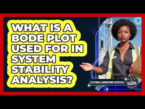 What Is A Bode Plot Used For In System Stability Analysis? - Electrical Engineering Essentials