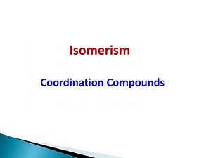 Isomerism Coordination Compounds - SlideServe