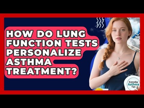 How Do Lung Function Tests Personalize Asthma Treatment? - Everyday Asthma Tips