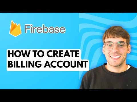 How to Create Billing Account in Firebase [2025 Guide]