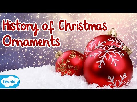 History of Christmas Ornaments & Decorations | Where did the Christmas Ornament Tradition Come From?