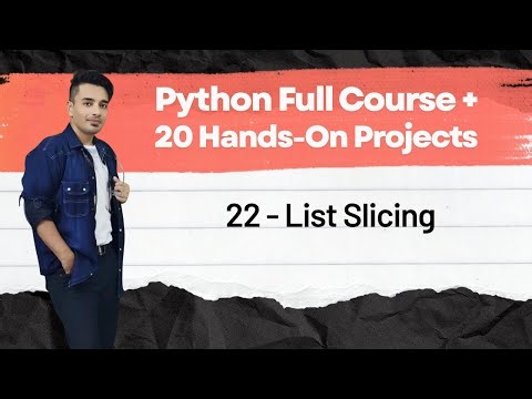 22 - List Slicing | Python Full Course + 20 Hands On Projects