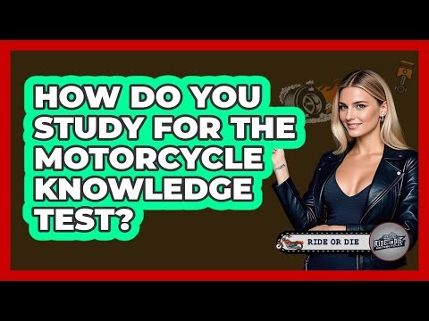 How Do You Study For The Motorcycle Knowledge Test?