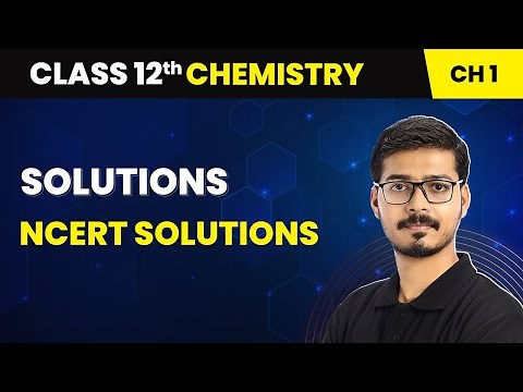 Solutions - NCERT Solutions | Class 12 Chemistry Chapter 1