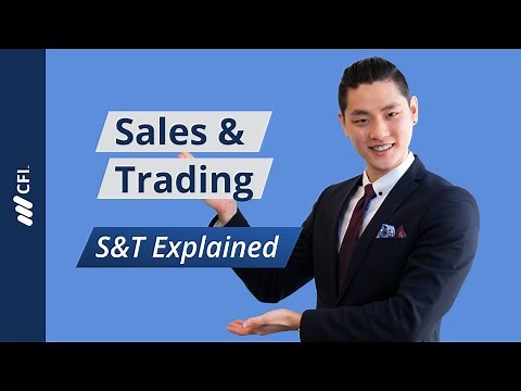 Sales and Trading (S&T) Explained