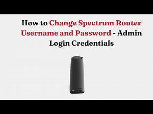 How to Change Spectrum Router Username and Password - Admin Login Credentials