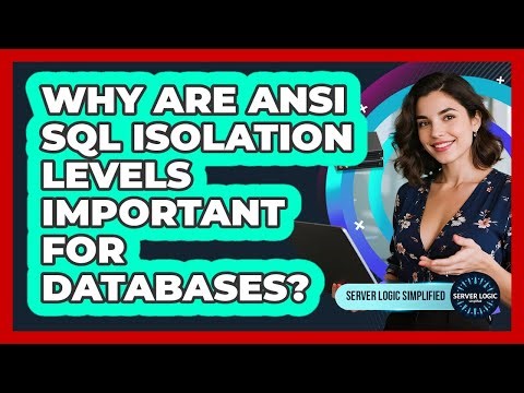 Why Are ANSI SQL Isolation Levels Important For Databases?