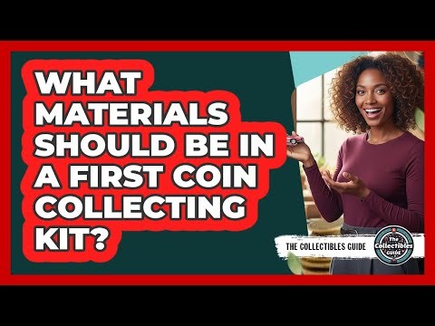 What Materials Should Be In A First Coin Collecting Kit?