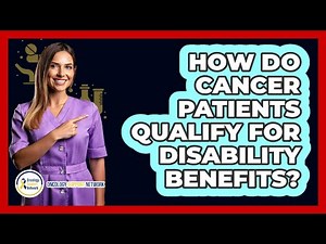 How Do Cancer Patients Qualify For Disability Benefits? - Oncology Support Network