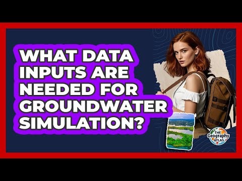 What Data Inputs Are Needed for Groundwater Simulation?