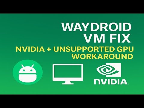 Fix Waydroid in VMs & Nvidia GPUs — SwiftShader Software Rendering Workaround | Waydroid Guide