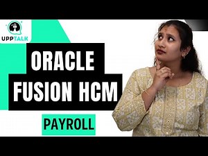 Oracle Fusion HCM Payroll | Payroll in Oracle Fusion HCM | Oracle Fusion HCM Training | UppTalk