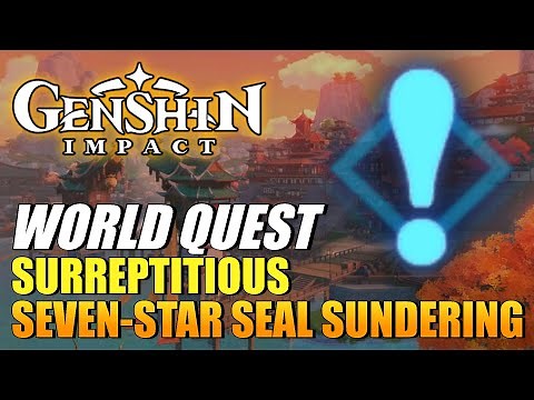 Genshin Impact - Surreptitious Seven-Star Seal Sundering (World Quest Guide)