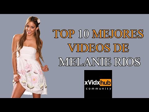Top 10 mejores videos de Melanie Rios