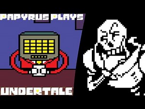 [Papyrus Plays] UNDERTALE |Part 4