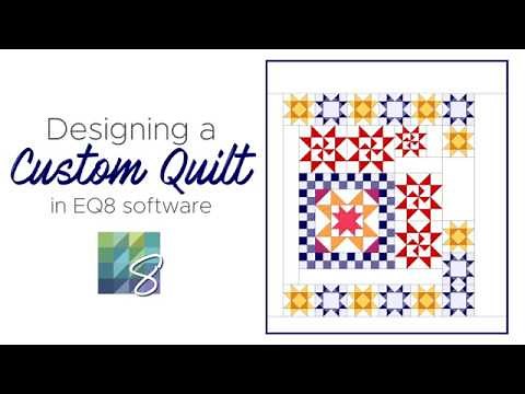 Designing Custom Quilts in Electric Quilt 8 (EQ8) Software