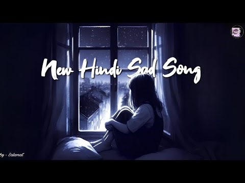 New Hindi Sad Song In 2026 || Sad Song For Broken Heart 💔 
