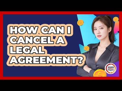 How Can I Cancel a Legal Agreement?