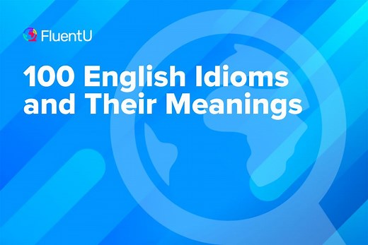 100 English Idioms and Their Meanings | FluentU English Blog