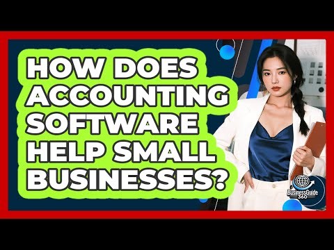 How Does Accounting Software Help Small Businesses?