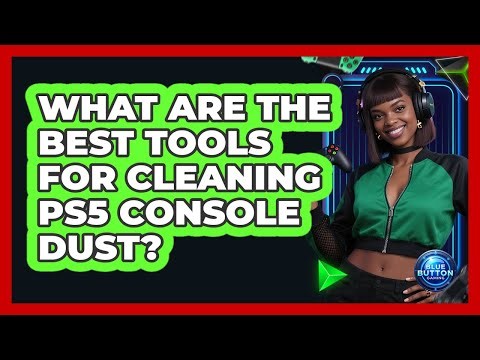 What Are the Best Tools for Cleaning PS5 Console Dust?