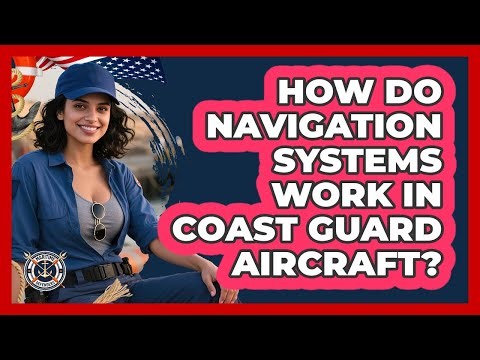 How Do Navigation Systems Work In Coast Guard Aircraft? - Maritime Defenders