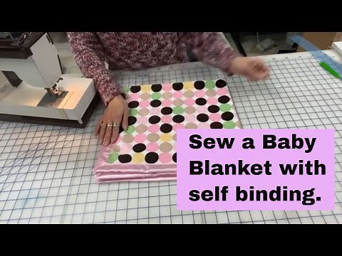 How to Sew a Baby Blanket with Self Binding. Beginner to Intermediate Sewing Project.