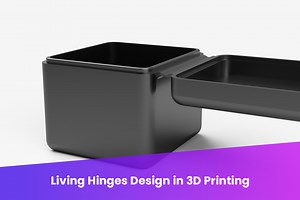 Living Hinges Design in 3D Printing - Makenica 3D Printing