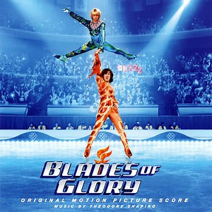 Theodore Shapiro - Blades Of Glory (Original Motion Picture Score)