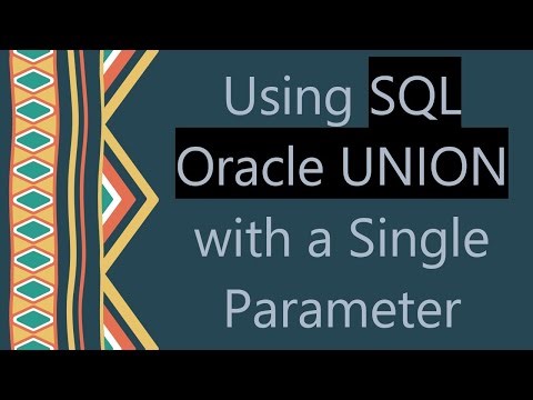 Using SQL Oracle UNION with a Single Parameter
