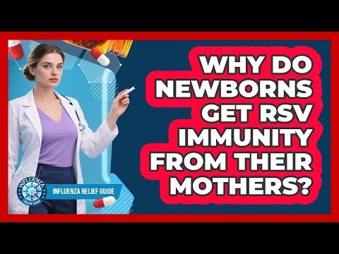 Why Do Newborns Get RSV Immunity From Their Mothers? - Influenza Relief Guide